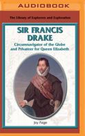 Sir Frances Drake: Circumnavigator of the Globe and Privateer for Queen Elizabeth (Library of Explorers and Exploration) 0823936309 Book Cover