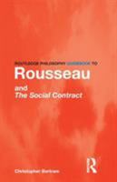 Routledge Philosophy GuideBook to Rousseau and The Social Contract (Routledge Philosophy Guidebooks) 0415201993 Book Cover