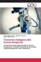 Tumores malignos del hueso temporal: Comportamiento epidemiológico-clínico-terapéutico. Instituto Nacional de Oncología y Radiobiología de Cuba. 2002-2012 6202147393 Book Cover