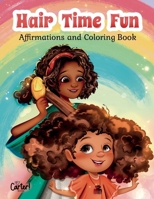 Hair Time Fun: Affirmations and Coloring Book 1737965577 Book Cover