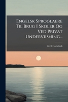 Engelsk Sproglaere Til Brug I Skoler Og Ved Privat Underviisning... 1271076764 Book Cover
