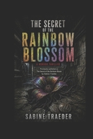 The Secret of the Rainbow Blossom: A revised Horror Thriller B0H1C8CMDD Book Cover