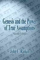Genesis and the Power of True Assumptions 1484910125 Book Cover