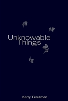 Unknowable Things B0BR1NHY7R Book Cover
