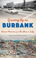 Growing Up in Burbank: Boomer Memories from The Akron to Zodys 1625859864 Book Cover