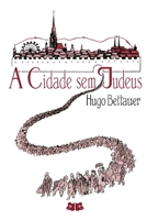 A Cidade sem Judeus: Um Romance de Depois de Amanhã (Portuguese Edition) B0H2LQMWWQ Book Cover