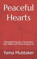 Peaceful Hearts: Strengthening Our Connection with Allah and Those Around Us B0BXMT96FC Book Cover