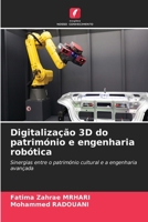 Digitalização 3D do património e engenharia robótica (Portuguese Edition) 6208412749 Book Cover