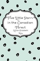 Five Little Starrs in the Canadian Forest 1518790593 Book Cover