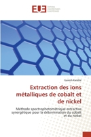 Extraction des ions métalliques de cobalt et de nickel: Méthode spectrophotométrique extractive synergétique pour la détermination du cobalt et du nickel (French Edition) 6139569222 Book Cover