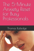 The 5-Minute Anxiety Reset for Busy Professionals B0H9R3KD7J Book Cover