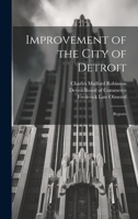 Improvement Of The City Of Detroit: Reports 1437029493 Book Cover