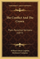 The Conflict And The Crown: Plain Parochial Sermons 1165793288 Book Cover