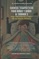 Cuentos Terapéuticos para Niños y Niñas al Dormir 3: Para prevención de Bulling y Abuso Sexual (Spanish Edition) B0DYV17H4W Book Cover
