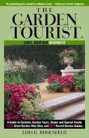 The Garden Tourist 2001, Midwest: A Guide to Gardens, Garden Tours, Shows and Special Events 0970250509 Book Cover