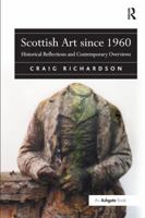 Scottish Art since 1960: Historical Reflections and Contemporary Overviews 1138278343 Book Cover