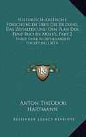 Historisch-Kritische Forschungen Uber Die Bildung, Das Zeitalter Und Den Plan Der Funf Bucher Mose's, Part 2: Nebst Einer Beurtheilenden Einleitung (1831) 1160881979 Book Cover
