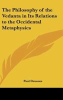 The Philosophy of the Vedanta in Its Relations to the Occidental Metaphysics 1162751959 Book Cover