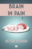 Brain in Pain: A Wounded Healer's Heart-Wrenching and Heart-Warming Guide to Schizophrenia 1927403391 Book Cover