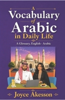 A Vocabulary of Arabic in Daily Life: A Glossary, English - Arabic 9190108159 Book Cover
