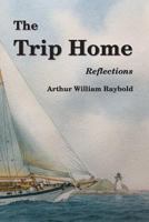 The Trip Home: Reflections 1732365024 Book Cover