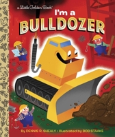 I'm a Bulldozer (Little Golden Book) 0553496832 Book Cover