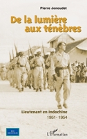 De la lumière aux ténèbres: Lieutenant en Indochine, 1951-1954 (Rue Des Écoles) (French Edition) 2296057934 Book Cover