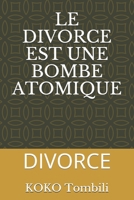 Le Divorce Est Une Bombe Atomique: Divorce B08BDSDVJ5 Book Cover