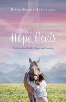 Hope Heals: A story about Faith, Hope, and Healing 1637694067 Book Cover