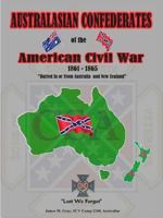 Australasian Confederates of the American Civil War 1312088559 Book Cover