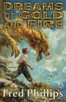 Dreams of Gold and Fire : A Gold and Fire Series Adventure 1971507075 Book Cover