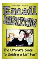 Email Marketing: The Ultimate Guide to Building a List Fast 1533315647 Book Cover