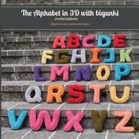 The Alphabet in 3D with Bigunki. Crochet Patterns 149420018X Book Cover