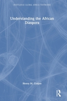 Understanding the African Diaspora (Routledge Global Africa Textbooks) 103261398X Book Cover