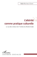 L'altérité comme pratique culturelle: Le cas des visiteurs de l'Institut du Monde Arabe (Logiques Sociales) (French Edition) 2343062838 Book Cover