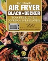 The Ultimate Air Fryer Black+Decker Toaster Oven Cookbook for beginners 1801246300 Book Cover