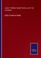 Early Travels in India: Being Reprints of Rare and Curious Narratives of Old Travellers in India in the Sixteenth and Seventeenth Centuries: First ... Pilgrimage and Travels of Van Linschoten 1016500874 Book Cover
