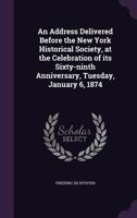 An Address Delivered Before the New-York Historical Society, at the Celebration of Its Sixty-Ninth Anniversary. (William the Third as a Reformer).... 1179816048 Book Cover