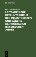 Leitfaden für den Unterricht des Infanteristen und Jägers der Königlich Bayerischen Armee (German Edition) 3486728164 Book Cover
