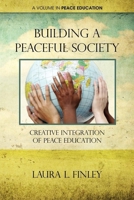 Building a Peaceful Society: Creative Integration of Peace Education 1617354562 Book Cover