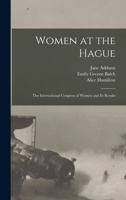Women at the Hague; the International Congress of Women and its Results 1016354215 Book Cover