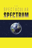 The Spectacular Spectrum 1496988914 Book Cover