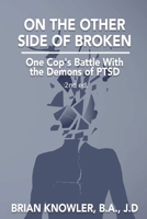 On the Other Side of Broken: One Cop's Battle with the Demons of Post-Traumatic Stress Disorder 1329995791 Book Cover