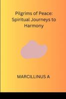 Pilgrims of Peace: Spiritual Journeys to Harmony 723038866X Book Cover