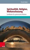 Spiritualitat, Religion, Weltanschauung: Landkarten Fur Systemisches Arbeiten 3525402724 Book Cover