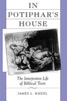 In Potiphar's House: The Interpretive Life of Biblical Texts 0060649070 Book Cover