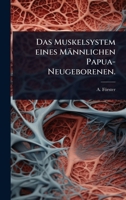 Das Muskelsystem eines Männlichen Papua-Neugeborenen. (German Edition) 1024508447 Book Cover