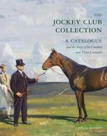 The Jockey Club Collection: A Catalogue and the Story of Its Creation Over Three Centuries 1781300682 Book Cover