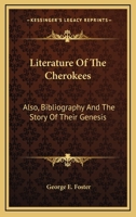 Literature of the Cherokees ; also, bibliography and the story of their genesis 1018913742 Book Cover