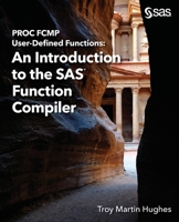 PROC FCMP User-Defined Functions: An Introduction to the SAS Function Compiler 1685800068 Book Cover